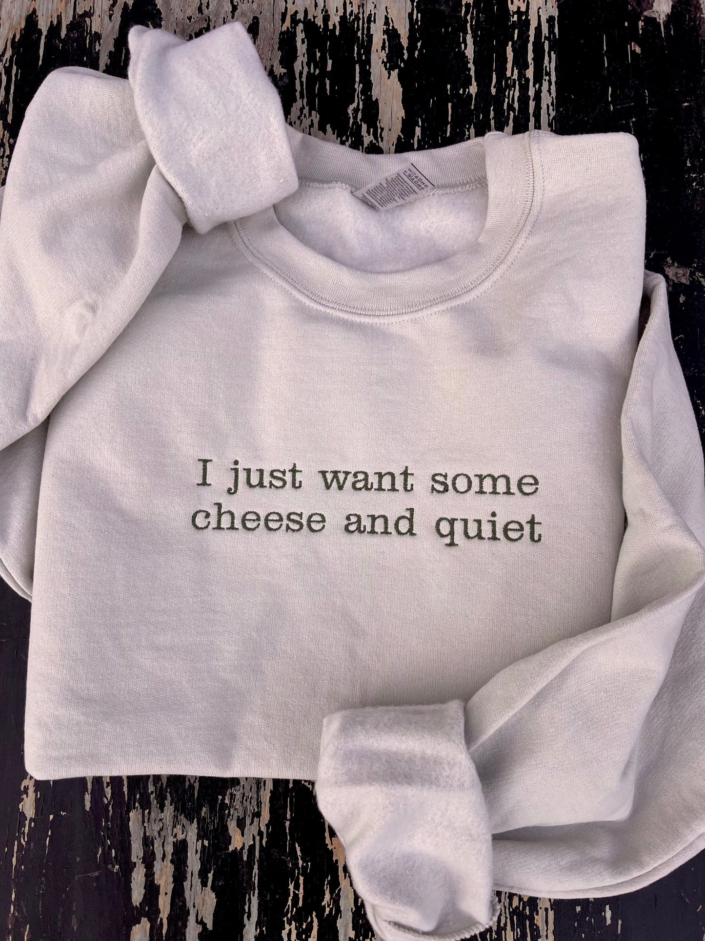 Shipping Dept. I Just Want Some Cheese and Quiet - Embroidered Cream Sweatshirt