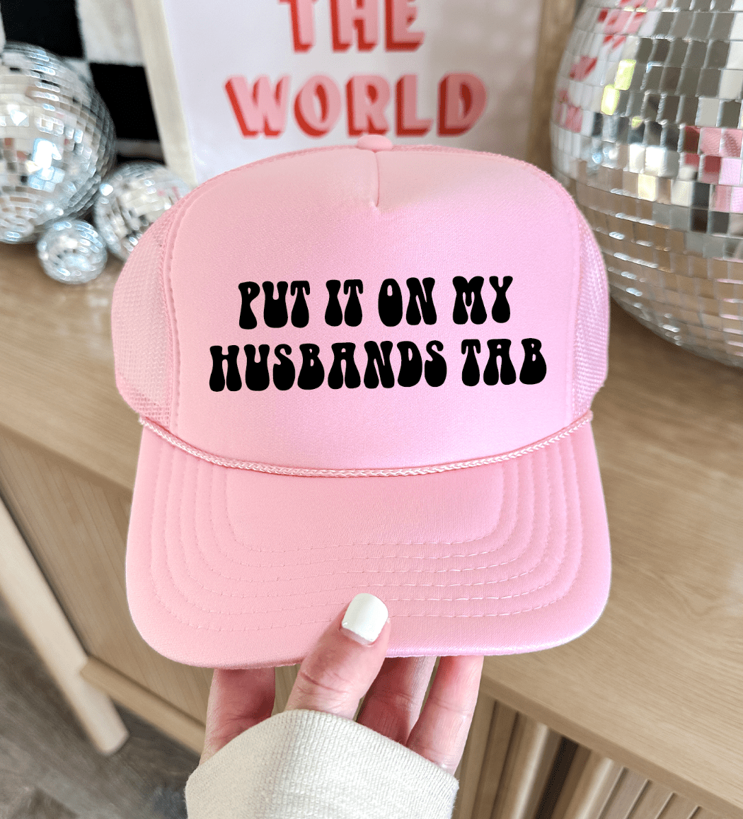 Shipping Dept. Put It On My Husbands Tab - Foam Trucker Cap - Multiple color options