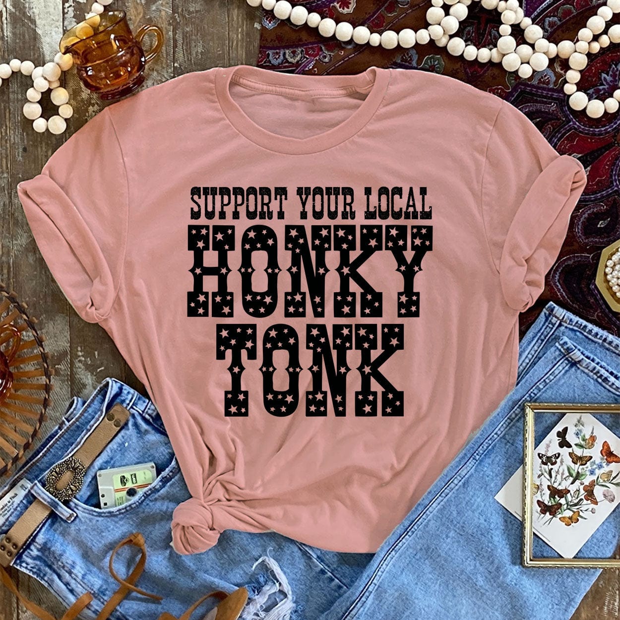 ASHTON Support Your Local HONKY TONK - 7 COLOR OPTIONS