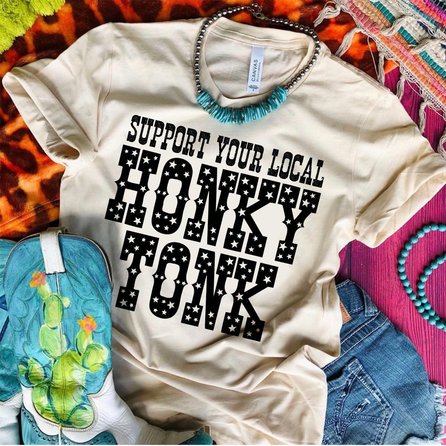 ASHTON Support Your Local HONKY TONK - 7 COLOR OPTIONS