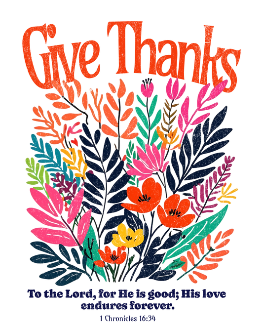 floral GiveThanksToTheLord- Multiple Color options