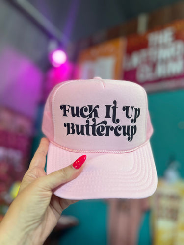 Shipping Dept. Fu*k It Up Buttercup - Foam Trucker Cap - Multiple color options