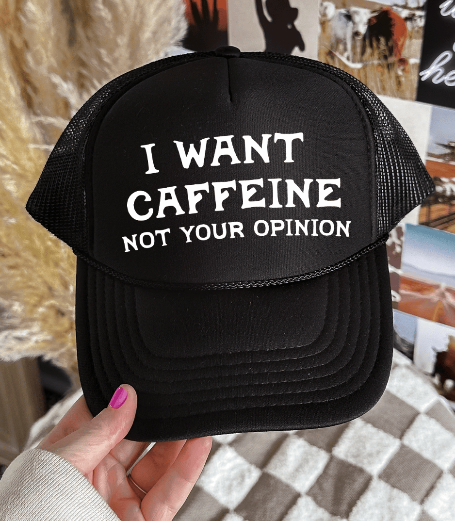 Shipping Dept. Black I Want Caffeine Not Your Opinion -  Foam Otto Trucker Hat - Multiple Colors