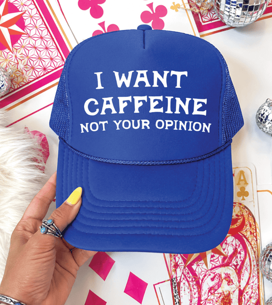 Shipping Dept. Royal Blue I Want Caffeine Not Your Opinion -  Foam Otto Trucker Hat - Multiple Colors