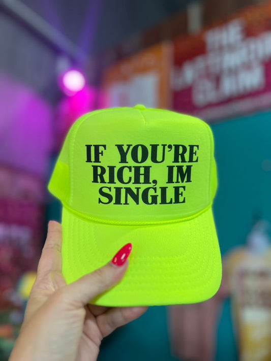 Shipping Dept. If You're Rich, I'm Single - Foam Trucker Cap - Multiple color options