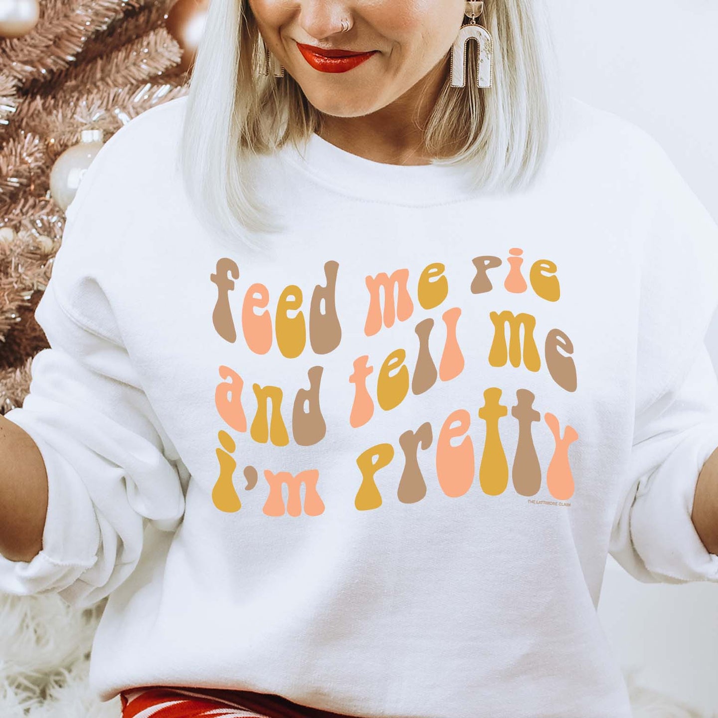 MISSMUDPIE Feed Me Pie & Tell Me I'm Pretty '22 - White Sweatshirt