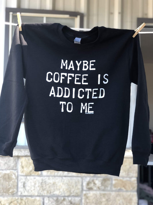 MISSMUDPIE Maybe coffee is addicted to me-  Black sweatshirt