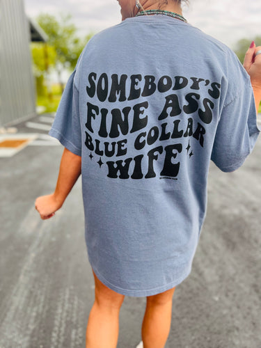 Shipping Dept. Somebody's Fine Ass Blue Collar Wife - Multiple Color Choices - Comfort Color
