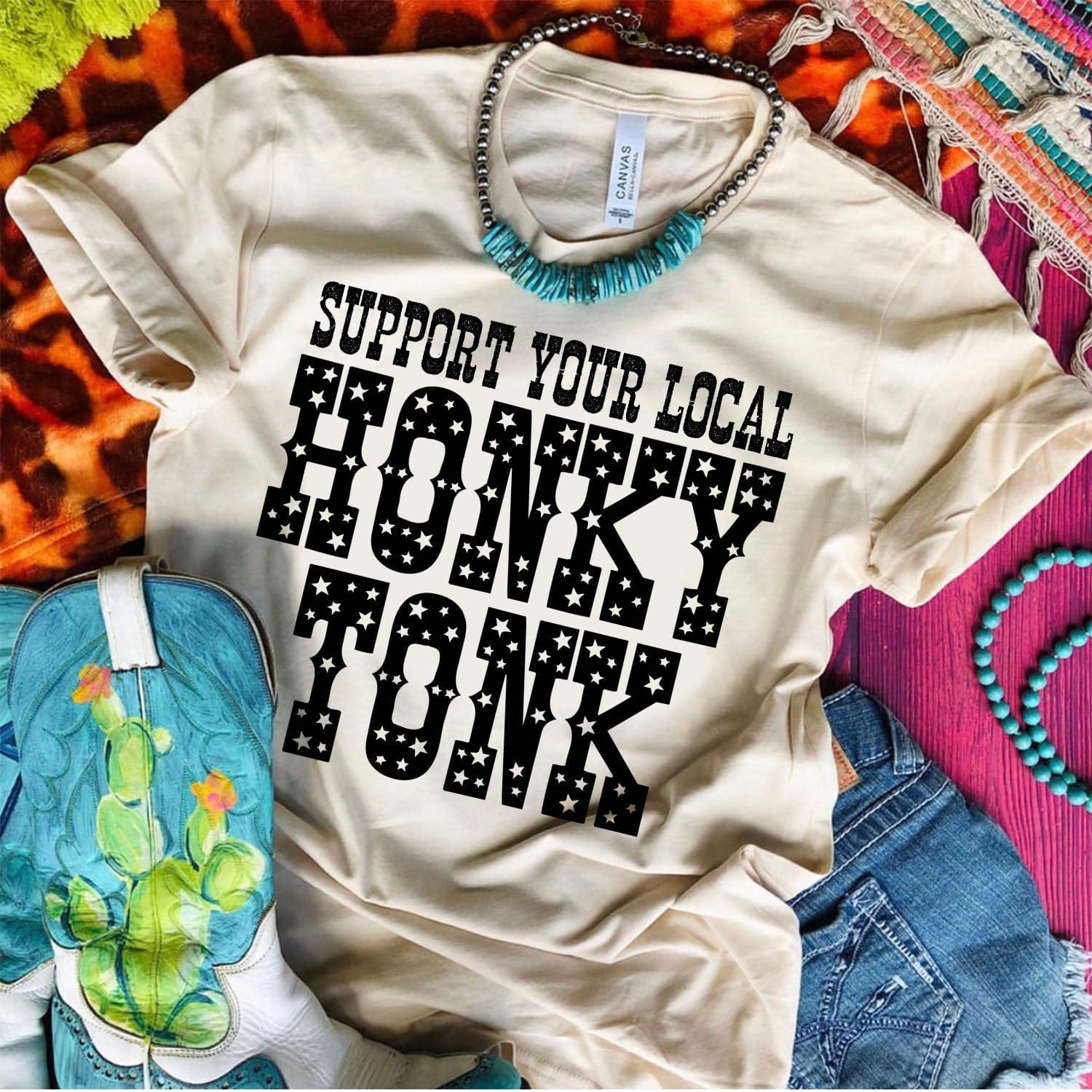 ASHTON Support Your Local HONKY TONK - 7 COLOR OPTIONS